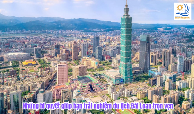 Những bí quyết giúp bạn trải nghiệm du lịch Đài Loan trọn vẹn