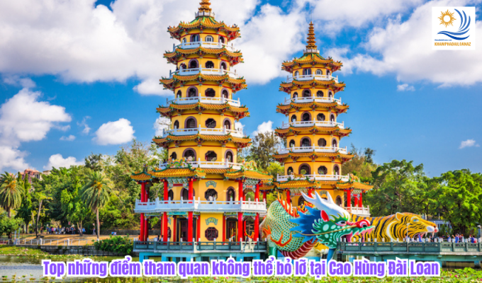 Top những điểm tham quan không thể bỏ lỡ tại Cao Hùng Đài Loan