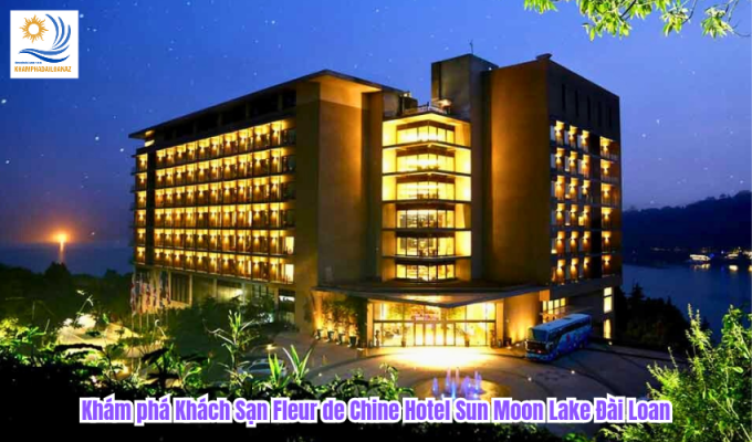 Khám phá Khách Sạn Fleur de Chine Hotel Sun Moon Lake Đài Loan